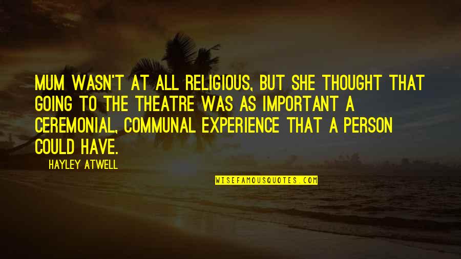 A Mum Quotes By Hayley Atwell: Mum wasn't at all religious, but she thought