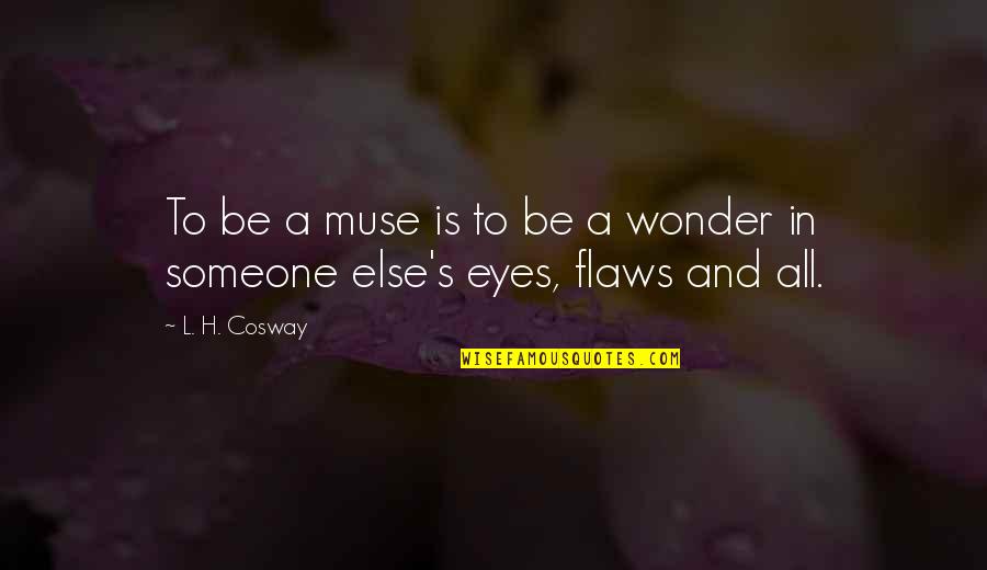 A Muse Quotes By L. H. Cosway: To be a muse is to be a