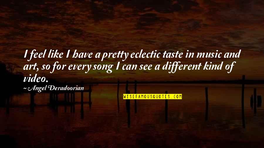 A Music Video Quotes By Angel Deradoorian: I feel like I have a pretty eclectic