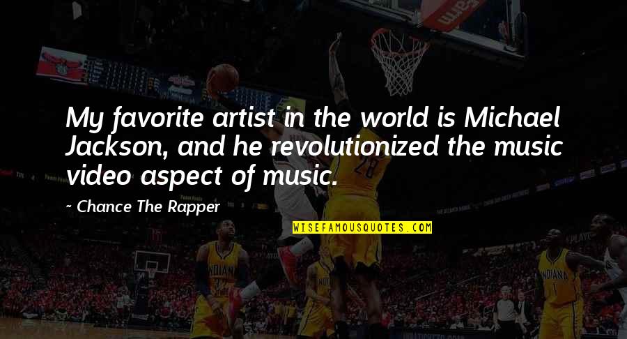A Music Video Quotes By Chance The Rapper: My favorite artist in the world is Michael