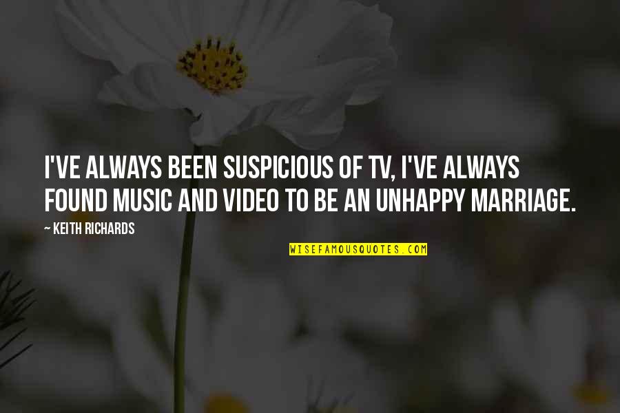 A Music Video Quotes By Keith Richards: I've always been suspicious of TV, I've always