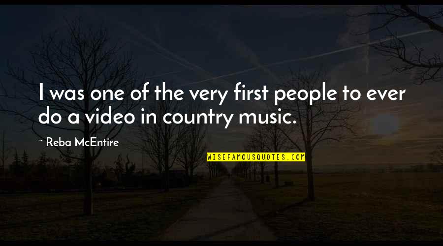 A Music Video Quotes By Reba McEntire: I was one of the very first people