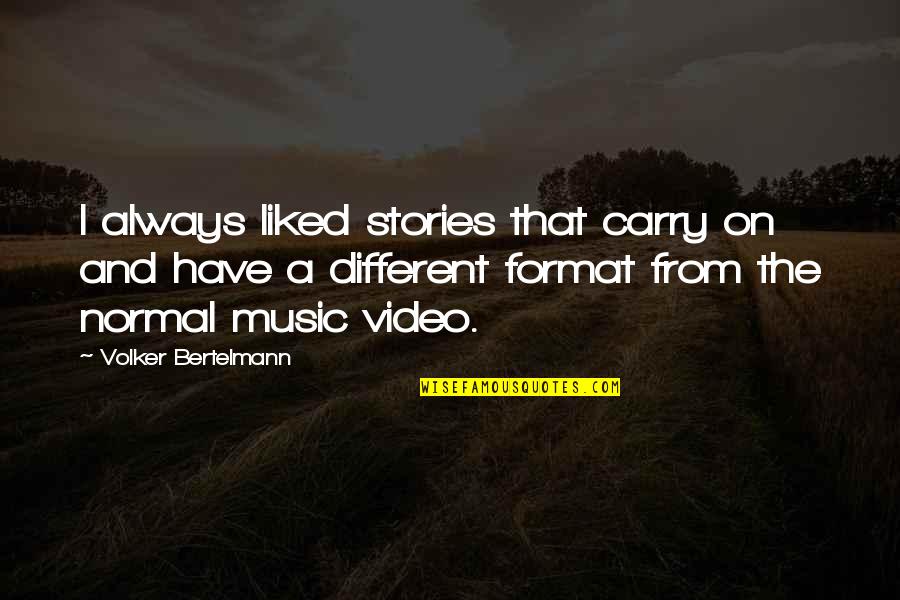 A Music Video Quotes By Volker Bertelmann: I always liked stories that carry on and
