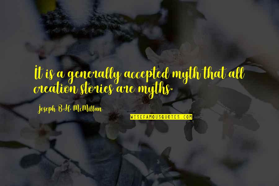 A Myth Quotes By Joseph B.H. McMillan: It is a generally accepted myth that all