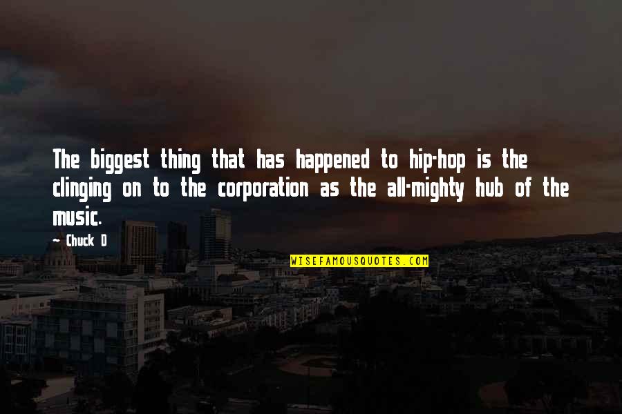 A N Corporation Quotes By Chuck D: The biggest thing that has happened to hip-hop A N Corporation Quotes By Chuck D: The biggest thing that has happened to hip-hop