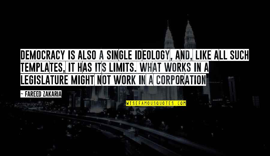 A N Corporation Quotes By Fareed Zakaria: Democracy is also a single ideology, and, like A N Corporation Quotes By Fareed Zakaria: Democracy is also a single ideology, and, like