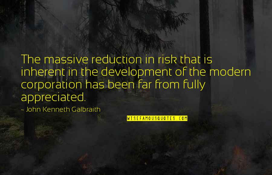 A N Corporation Quotes By John Kenneth Galbraith: The massive reduction in risk that is inherent A N Corporation Quotes By John Kenneth Galbraith: The massive reduction in risk that is inherent