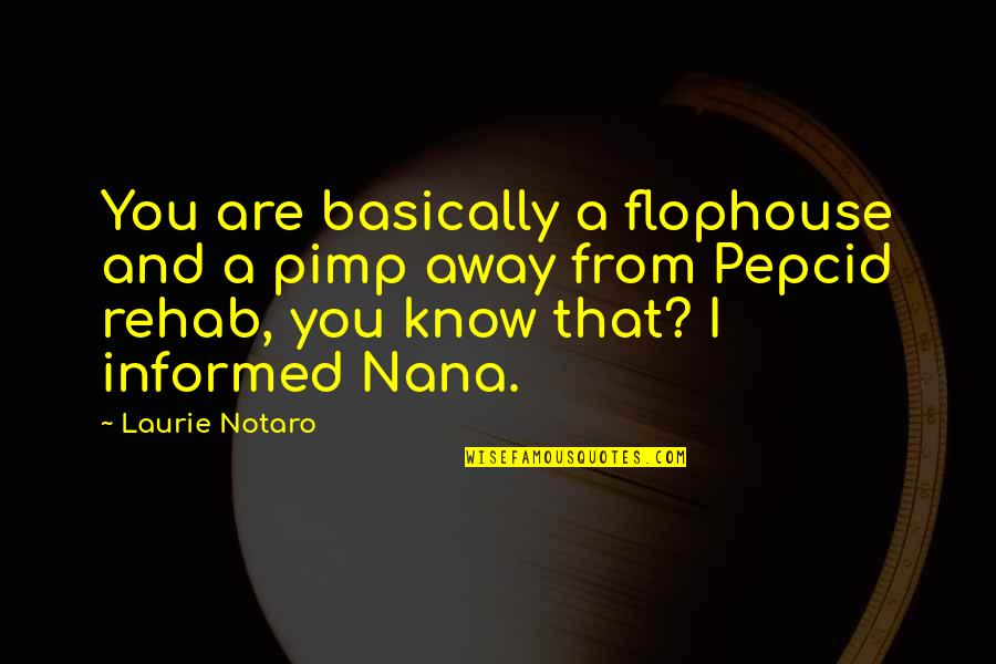 A Nana Quotes By Laurie Notaro: You are basically a flophouse and a pimp
