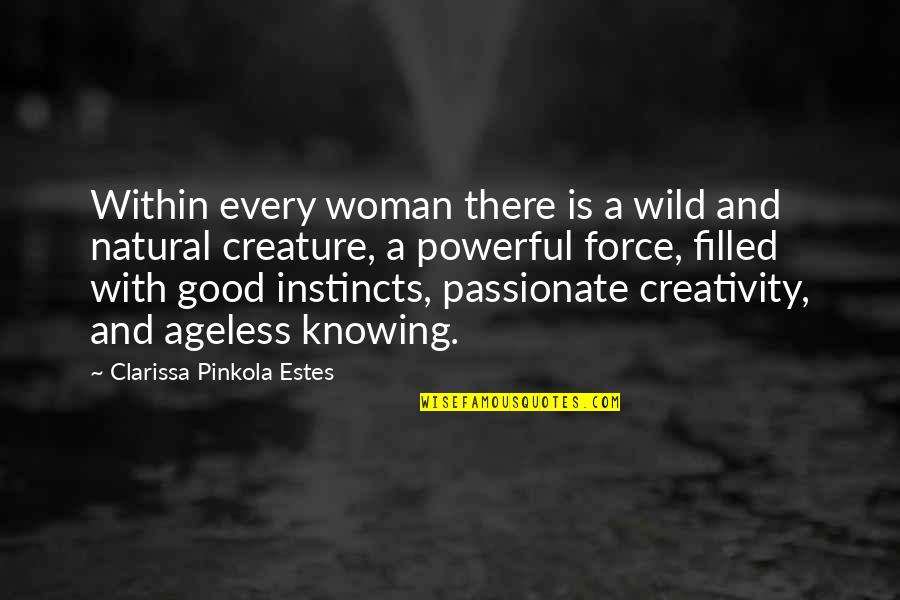 A Natural Woman Quotes By Clarissa Pinkola Estes: Within every woman there is a wild and