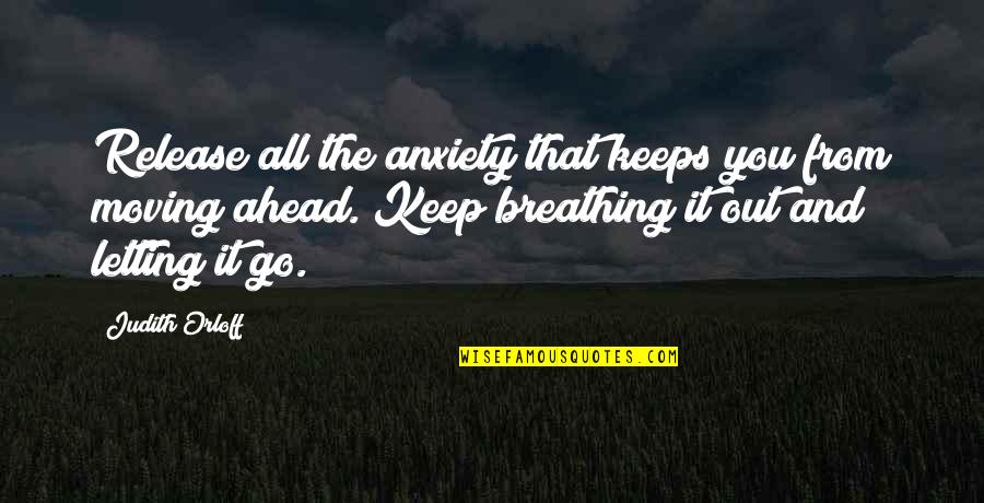 A New Angel In Heaven Quotes By Judith Orloff: Release all the anxiety that keeps you from