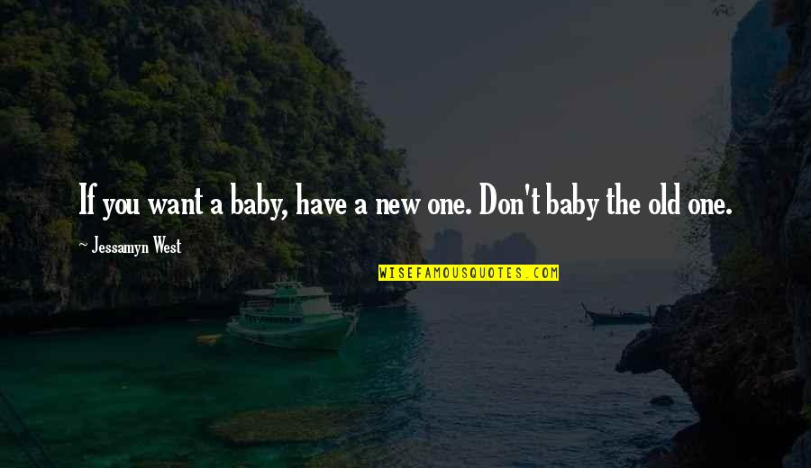 A New Baby Quotes By Jessamyn West: If you want a baby, have a new