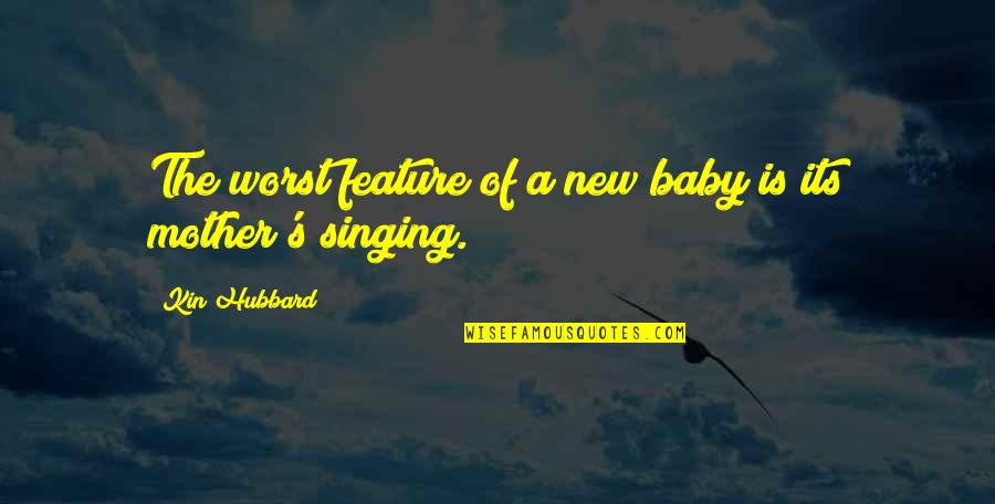 A New Baby Quotes By Kin Hubbard: The worst feature of a new baby is