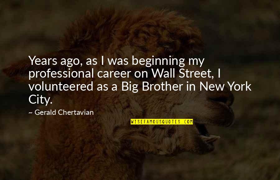 A New Career Quotes By Gerald Chertavian: Years ago, as I was beginning my professional