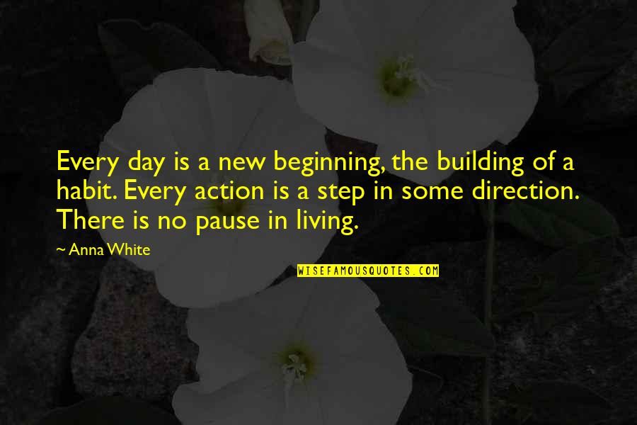 A New Day Beginning Quotes By Anna White: Every day is a new beginning, the building