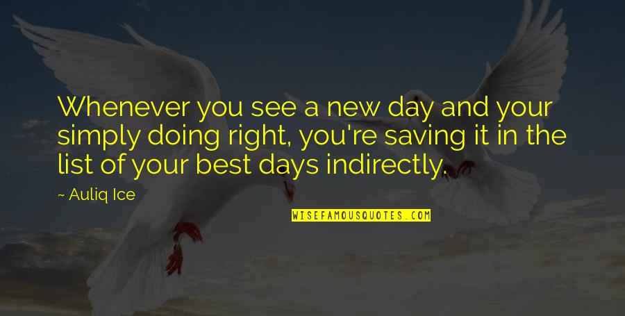 A New Day Quotes By Auliq Ice: Whenever you see a new day and your