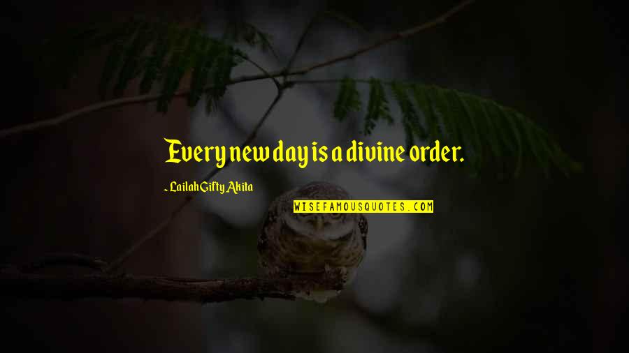 A New Day Quotes By Lailah Gifty Akita: Every new day is a divine order.