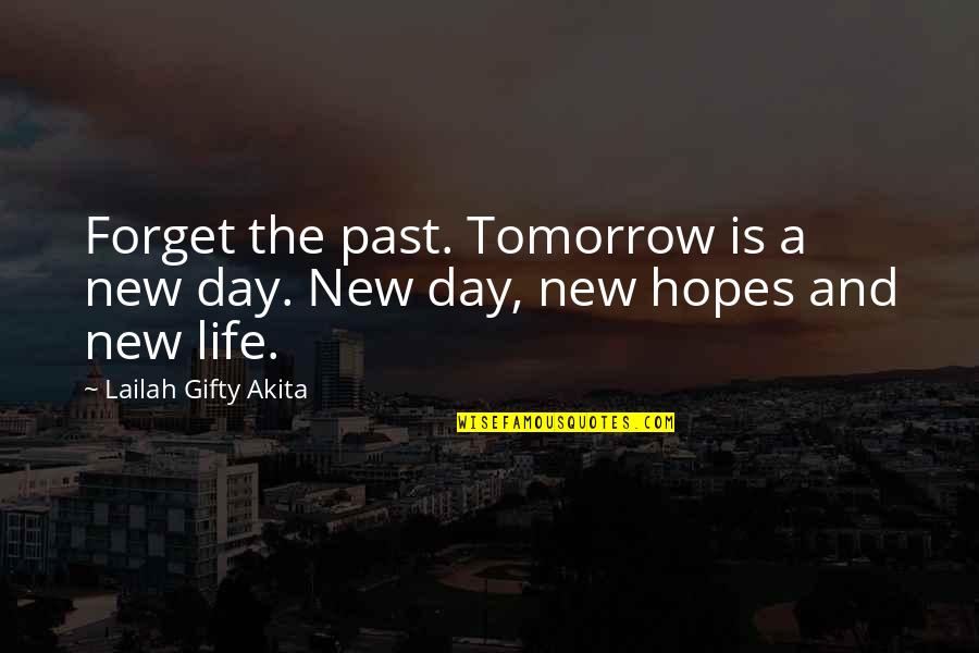 A New Day Quotes By Lailah Gifty Akita: Forget the past. Tomorrow is a new day.