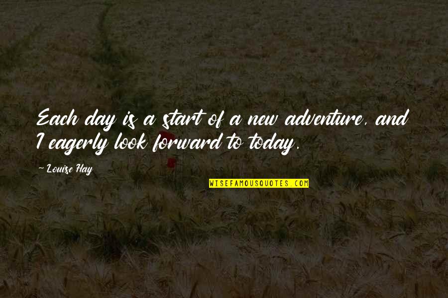 A New Day Today Quotes By Louise Hay: Each day is a start of a new