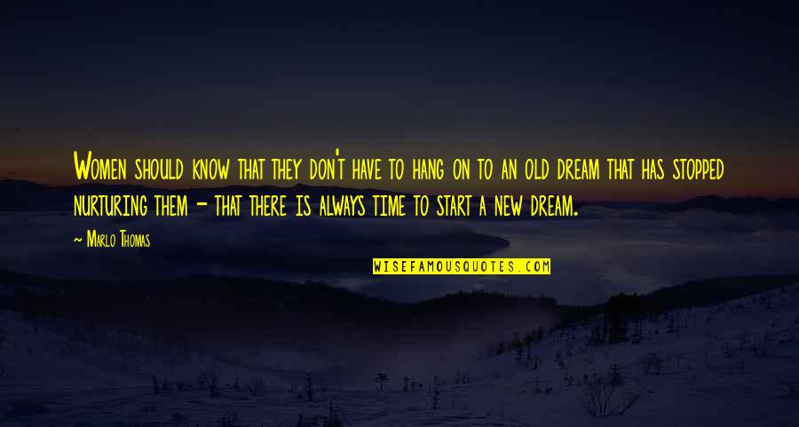 A New Dream Quotes By Marlo Thomas: Women should know that they don't have to A New Dream Quotes By Marlo Thomas: Women should know that they don't have to