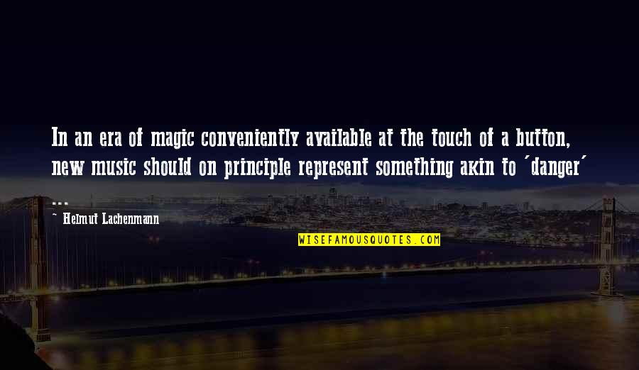 A New Era Quotes By Helmut Lachenmann: In an era of magic conveniently available at A New Era Quotes By Helmut Lachenmann: In an era of magic conveniently available at