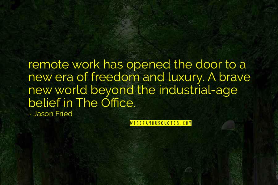 A New Era Quotes By Jason Fried: remote work has opened the door to a A New Era Quotes By Jason Fried: remote work has opened the door to a