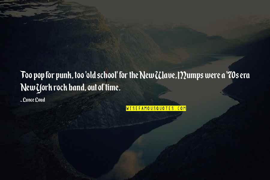 A New Era Quotes By Lance Loud: Too pop for punk, too 'old school' for A New Era Quotes By Lance Loud: Too pop for punk, too 'old school' for