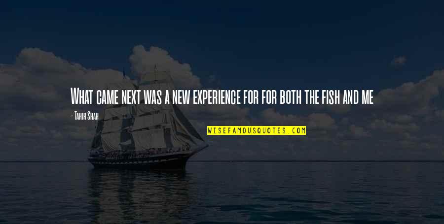 A New Experience Quotes By Tahir Shah: What came next was a new experience for