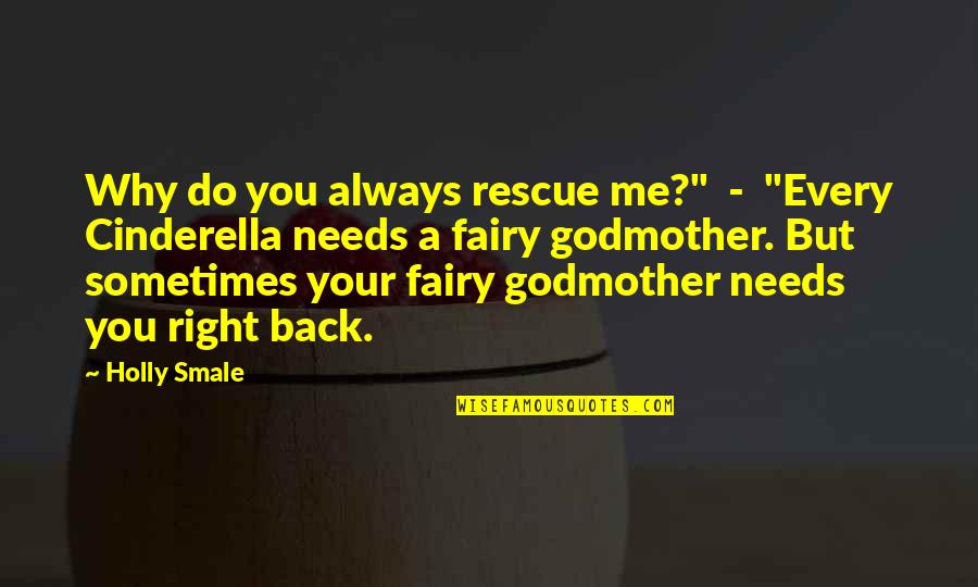 A New Friendship Quotes By Holly Smale: Why do you always rescue me?" - "Every