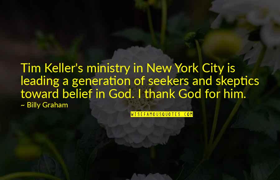 A New Generation Quotes By Billy Graham: Tim Keller's ministry in New York City is