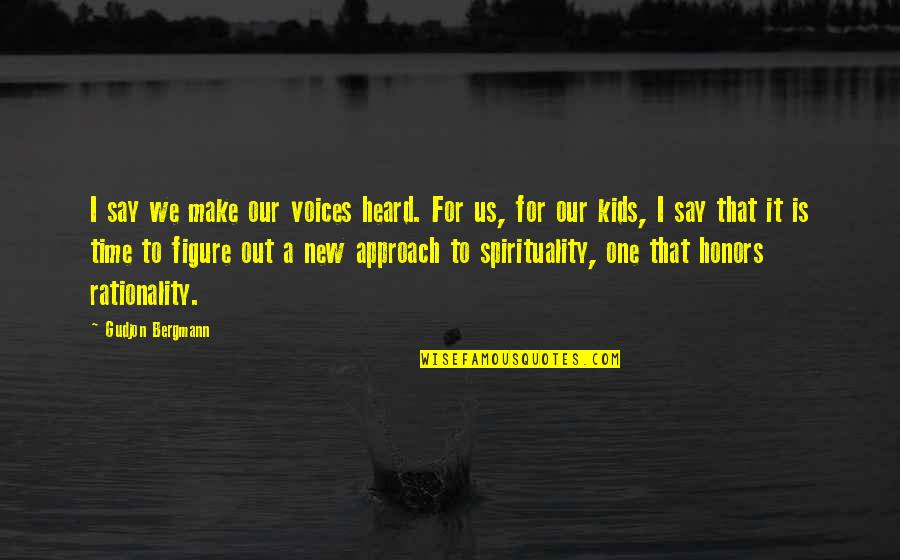 A New Generation Quotes By Gudjon Bergmann: I say we make our voices heard. For