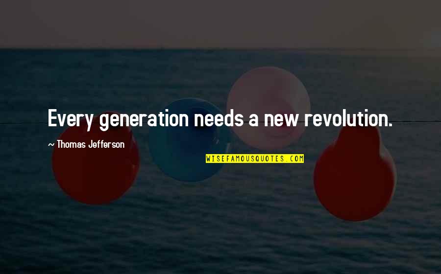A New Generation Quotes By Thomas Jefferson: Every generation needs a new revolution.