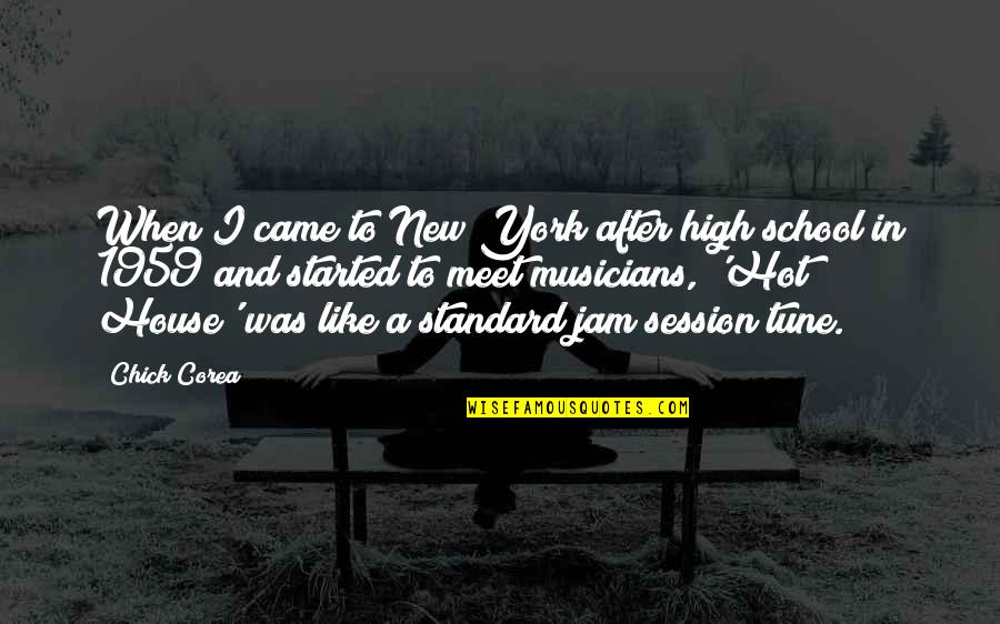 A New House Quotes By Chick Corea: When I came to New York after high