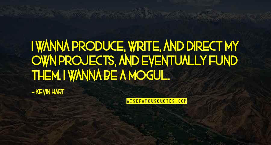A New Job Good Luck Quotes By Kevin Hart: I wanna produce, write, and direct my own