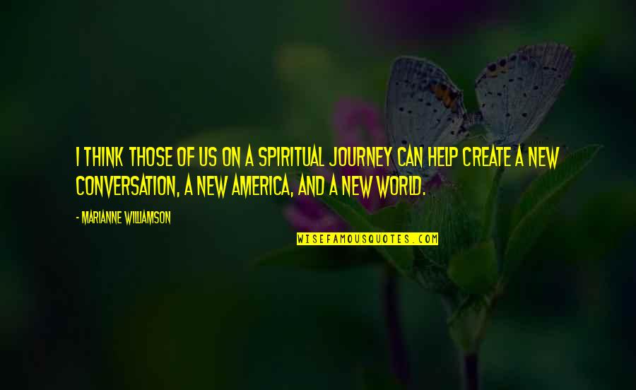 A New Journey Quotes By Marianne Williamson: I think those of us on a spiritual