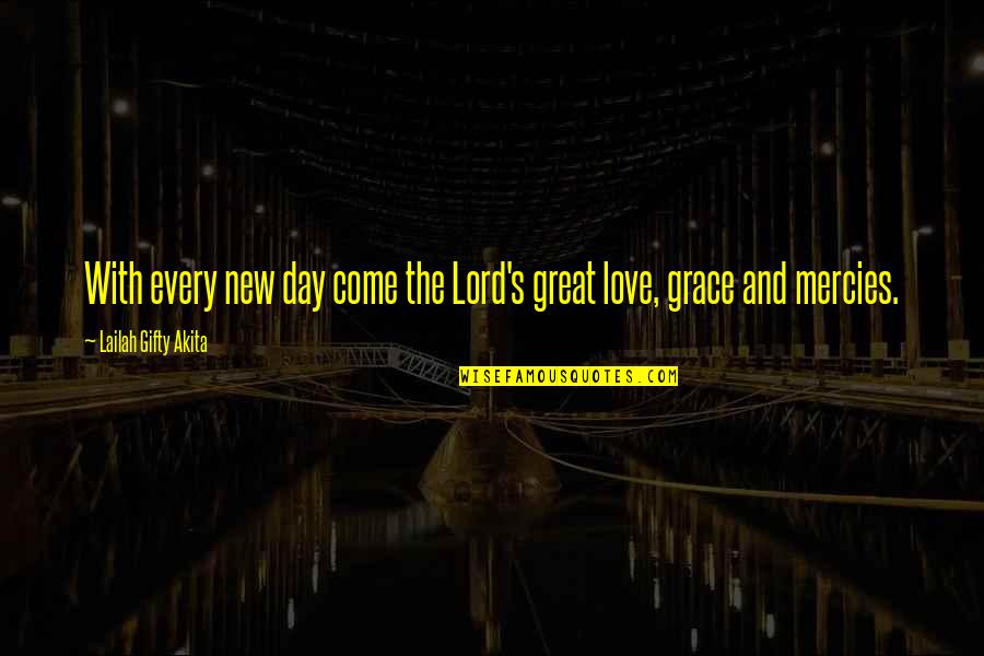 A New Life In Christ Quotes By Lailah Gifty Akita: With every new day come the Lord's great