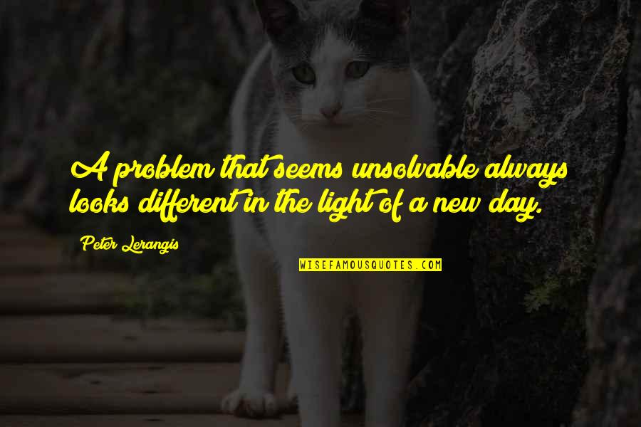 A New Light Quotes By Peter Lerangis: A problem that seems unsolvable always looks different
