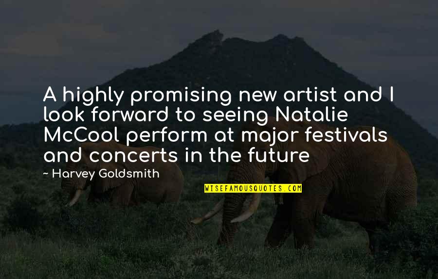 A New Look Quotes By Harvey Goldsmith: A highly promising new artist and I look