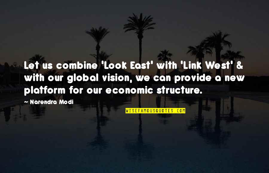 A New Look Quotes By Narendra Modi: Let us combine 'Look East' with 'Link West'