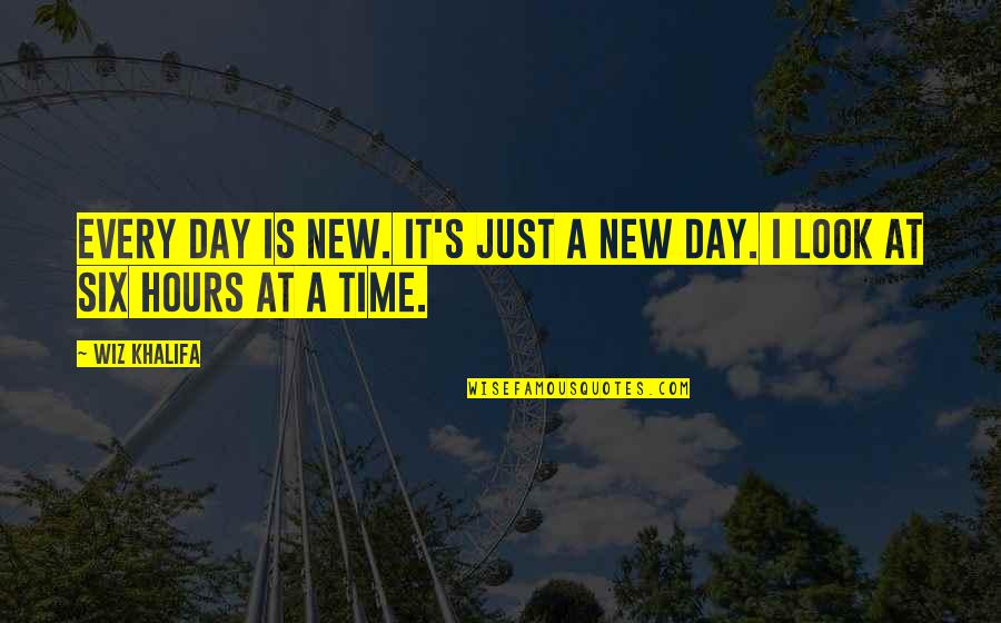 A New Look Quotes By Wiz Khalifa: Every day is new. It's just a new