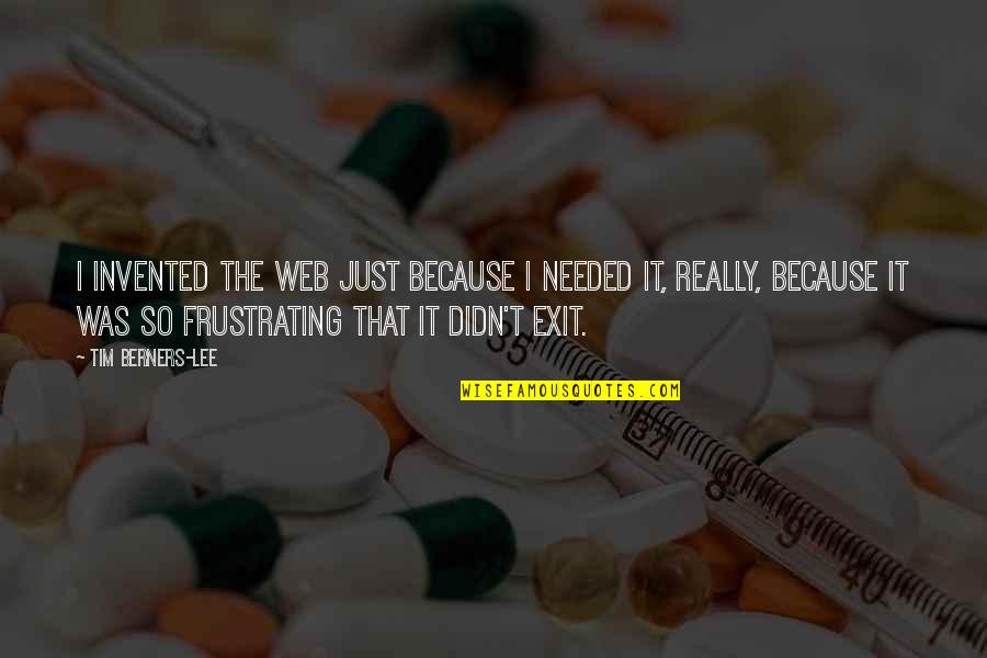 A New Love Beginning Quotes By Tim Berners-Lee: I invented the Web just because I needed A New Love Beginning Quotes By Tim Berners-Lee: I invented the Web just because I needed