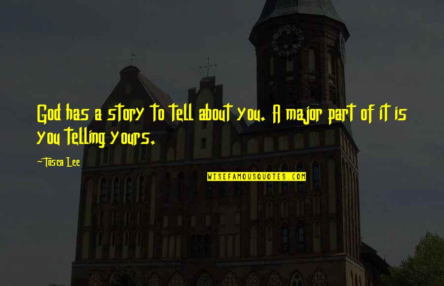 A New Love Interest Quotes By Tosca Lee: God has a story to tell about you.