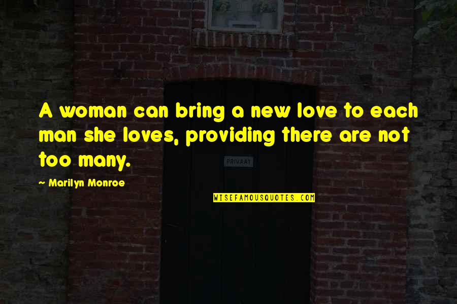 A New Love Quotes By Marilyn Monroe: A woman can bring a new love to