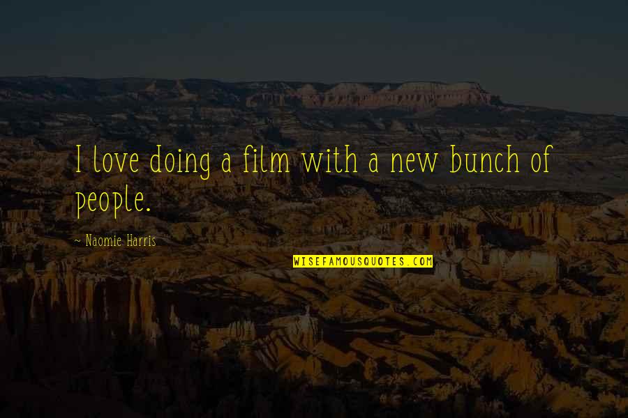 A New Love Quotes By Naomie Harris: I love doing a film with a new