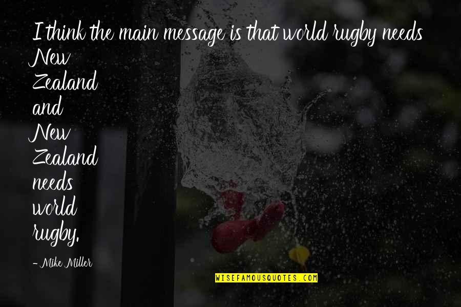 A New Message Quotes By Mike Miller: I think the main message is that world