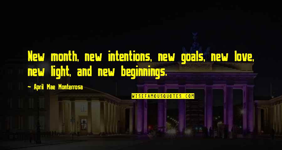 A New Month Quotes By April Mae Monterrosa: New month, new intentions, new goals, new love,