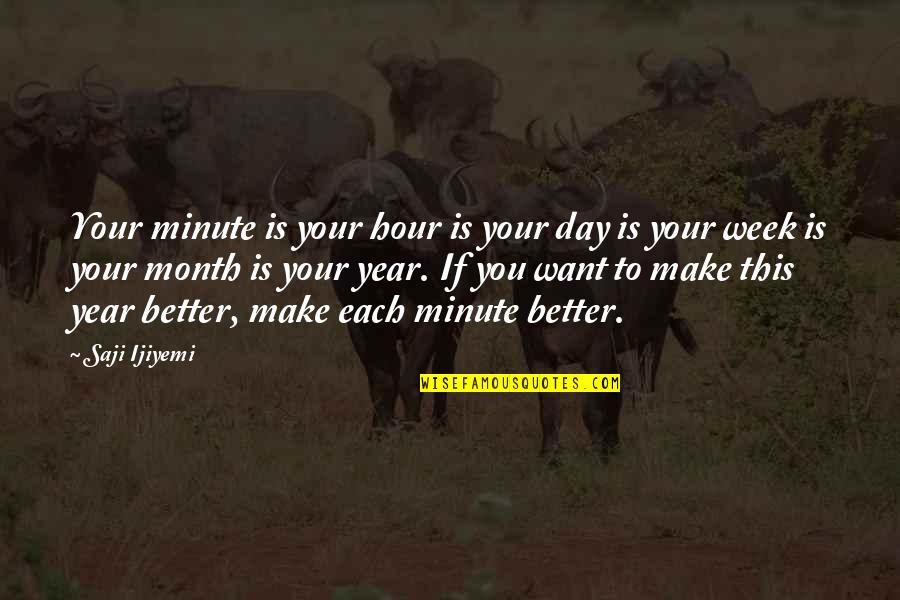 A New Month Quotes By Saji Ijiyemi: Your minute is your hour is your day