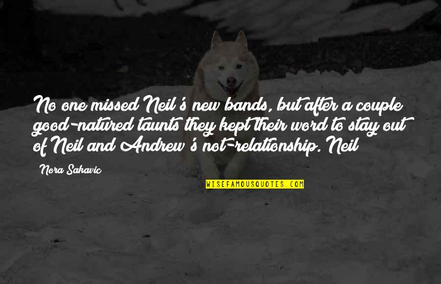 A New Relationship Quotes By Nora Sakavic: No one missed Neil's new bands, but after