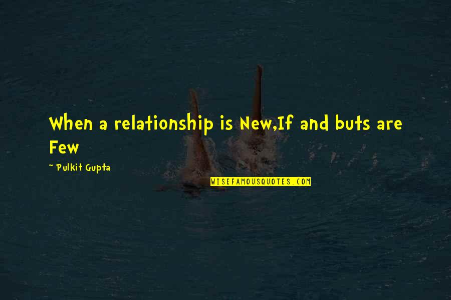 A New Relationship Quotes By Pulkit Gupta: When a relationship is New,If and buts are