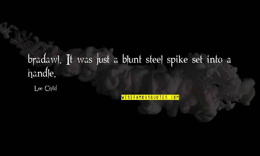 A New Season Helps Quotes By Lee Child: bradawl. It was just a blunt steel spike