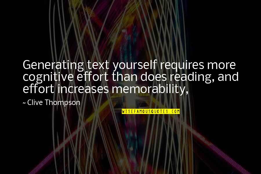 A New Stage Of Life Quotes By Clive Thompson: Generating text yourself requires more cognitive effort than